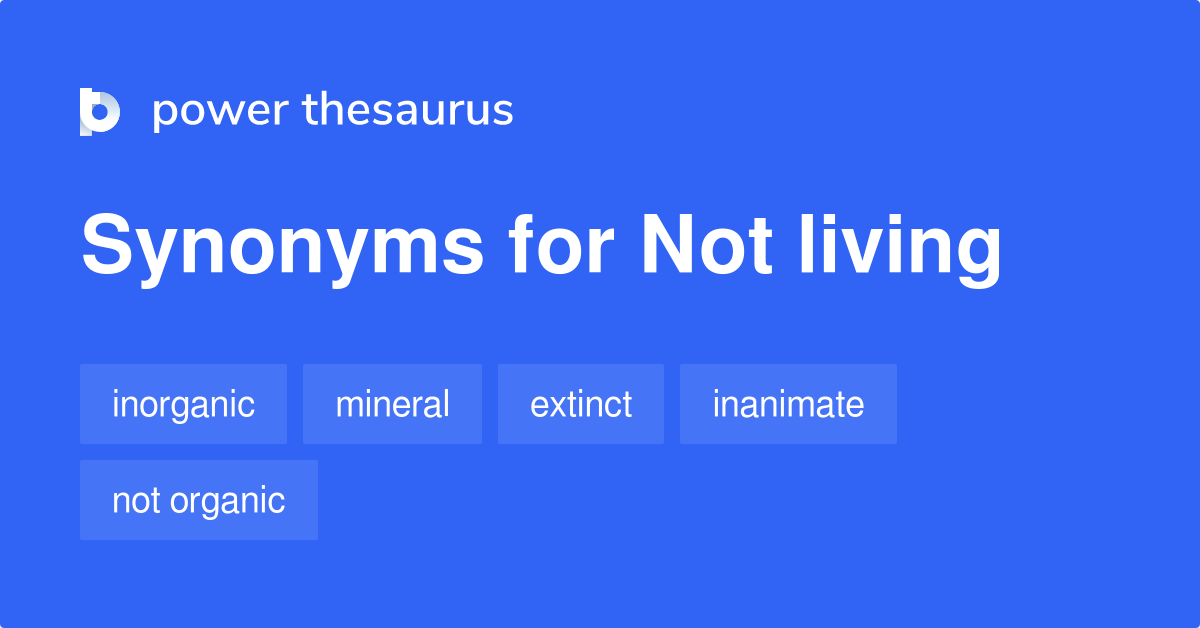 not-living-synonyms-60-words-and-phrases-for-not-living