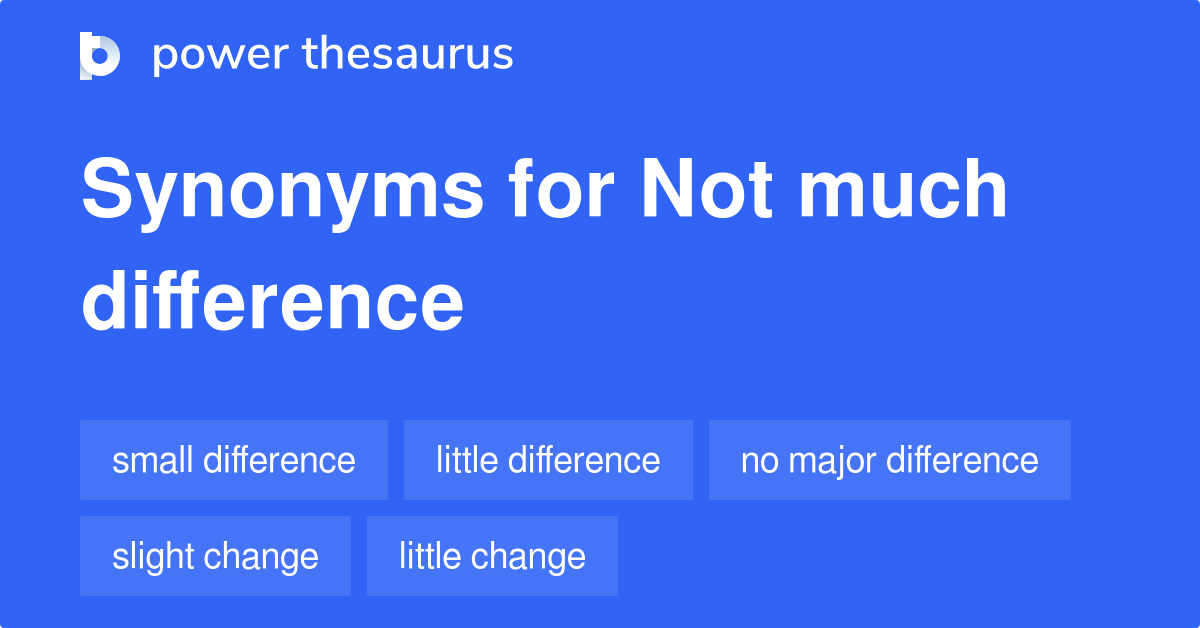 not-much-difference-synonyms-223-words-and-phrases-for-not-much