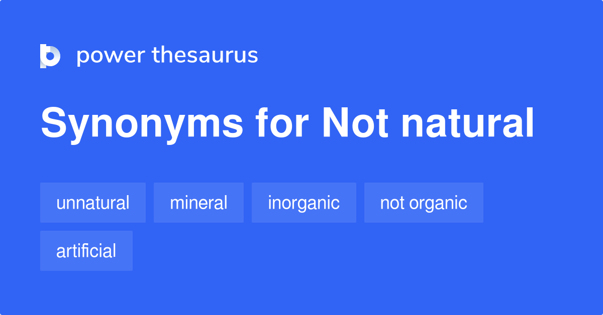 not-natural-synonyms-74-words-and-phrases-for-not-natural