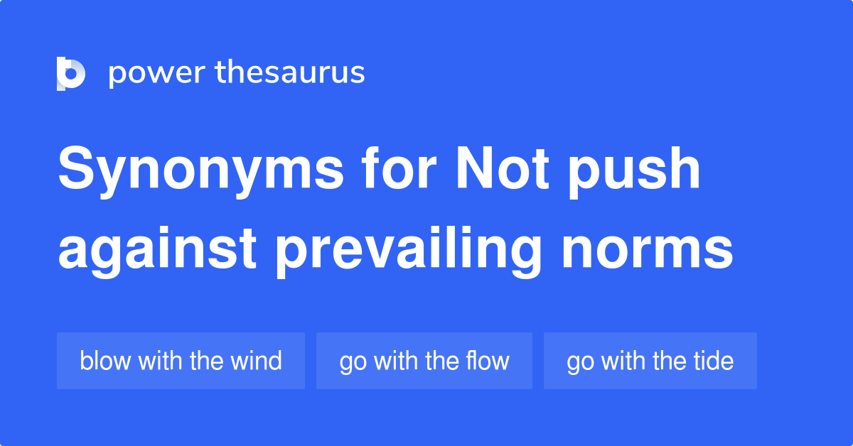 not-push-against-prevailing-norms-synonyms-20-words-and-phrases-for