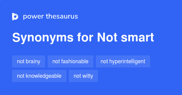 Not Smart Synonyms 100 Words And Phrases For Not Smart