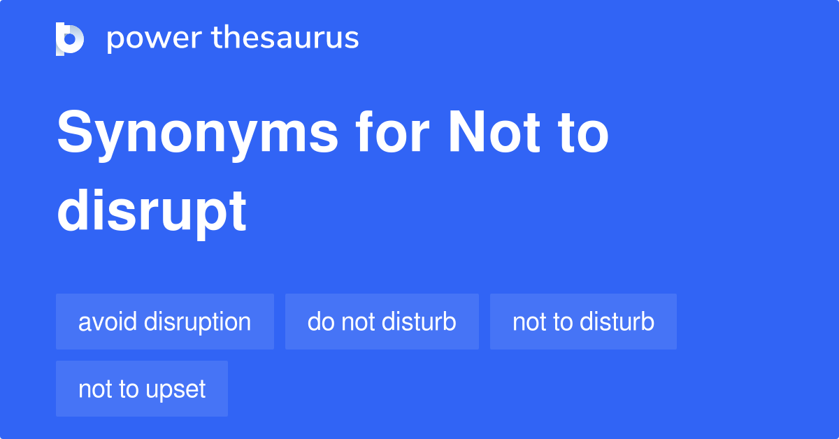 not-to-disrupt-synonyms-56-words-and-phrases-for-not-to-disrupt