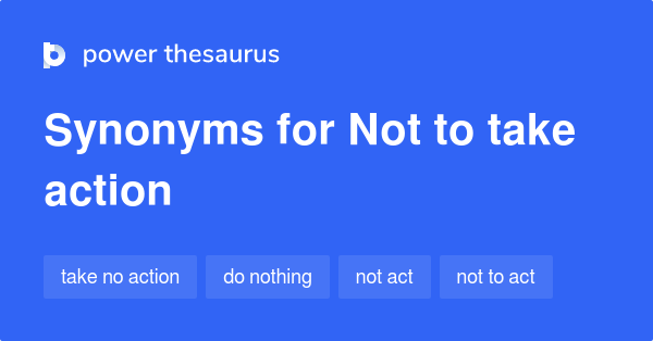 not-to-take-action-synonyms-46-words-and-phrases-for-not-to-take-action