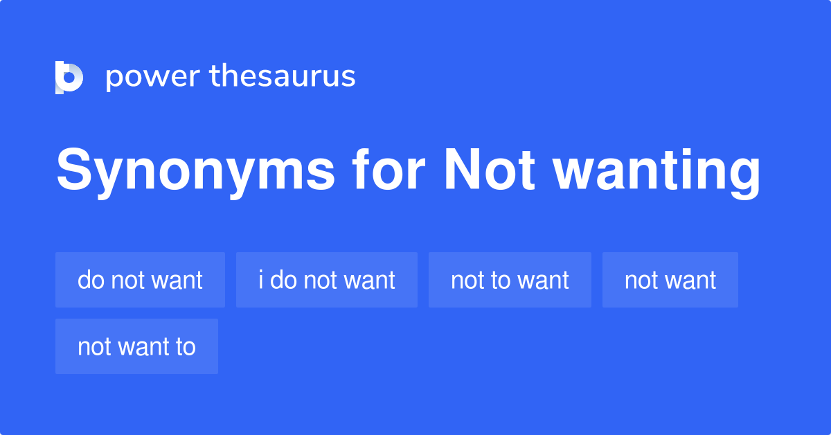 not-wanting-synonyms-76-words-and-phrases-for-not-wanting