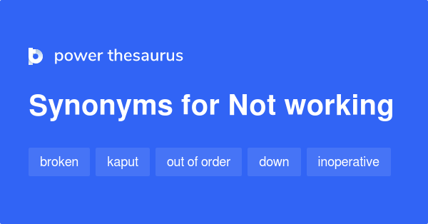 71-synonyms-for-not-working-related-to-broken