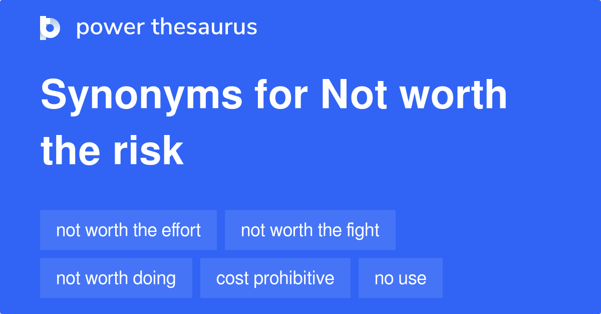 not-worth-the-risk-synonyms-109-words-and-phrases-for-not-worth-the-risk