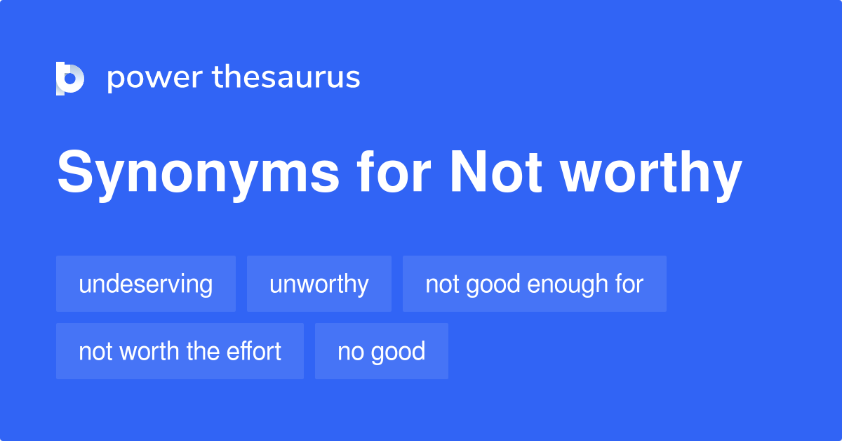 not-worthy-synonyms-128-words-and-phrases-for-not-worthy