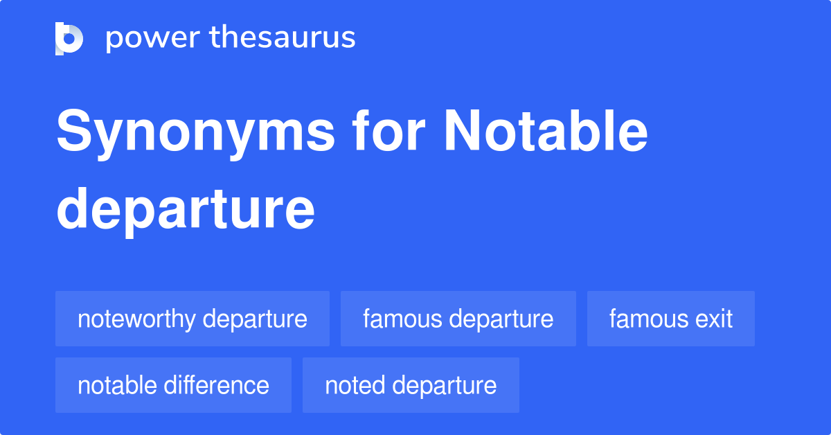 notable-departure-synonyms-77-words-and-phrases-for-notable-departure