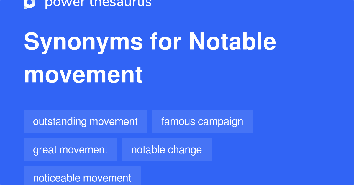 Notable Movement synonyms 83 Words and Phrases for Notable Movement