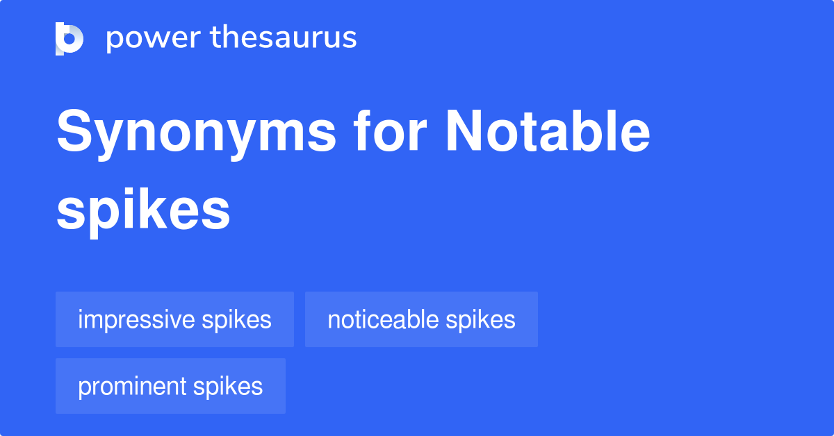 Notable Spikes Synonyms 2 