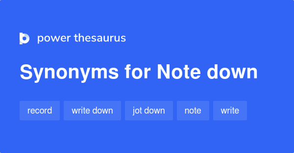 note-down-synonyms-191-words-and-phrases-for-note-down