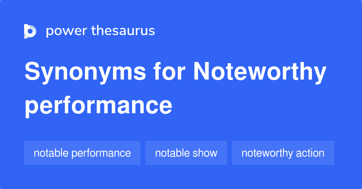 noteworthy-performance-synonyms-14-words-and-phrases-for-noteworthy