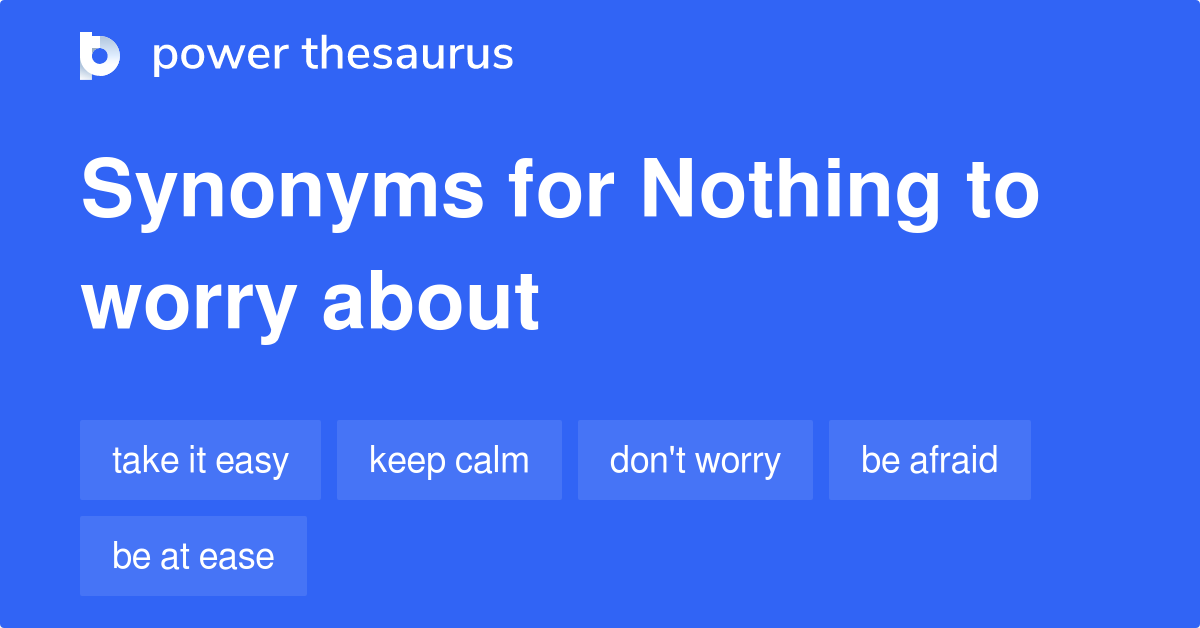 nothing-to-worry-about-synonyms-186-words-and-phrases-for-nothing-to