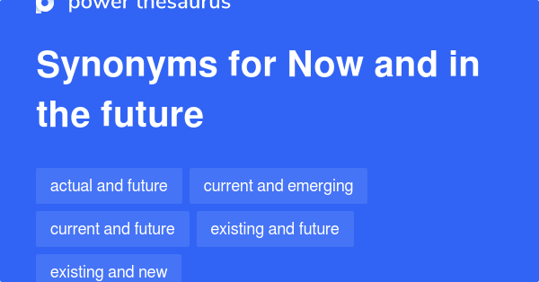 now-and-in-the-future-synonyms-68-words-and-phrases-for-now-and-in