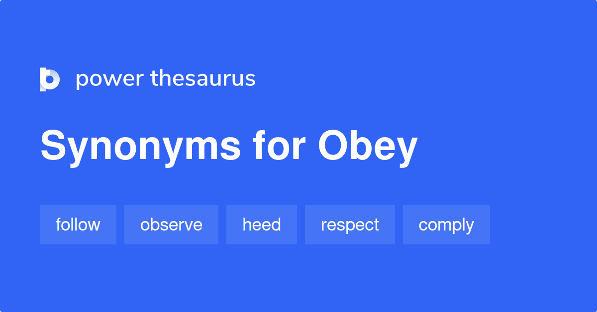 Obey Synonyms 764 Words And Phrases For Obey