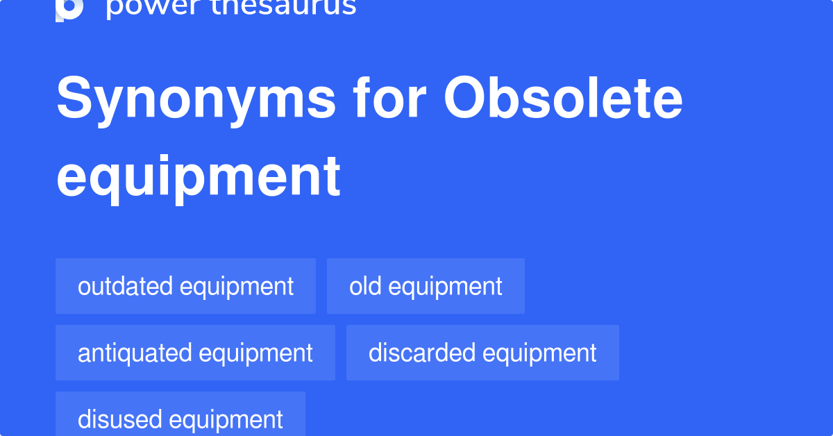 Obsolete Equipment Synonym Slang