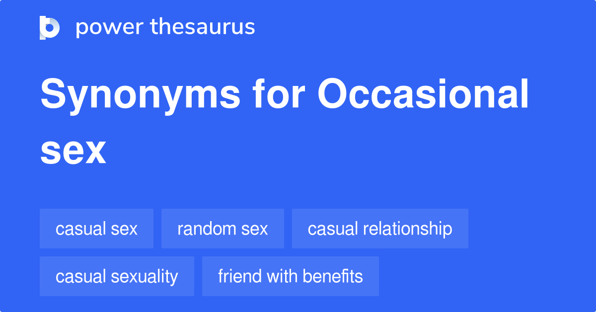 Occasional Sex Synonyms 37 Words And Phrases For Occasional Sex 