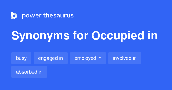 occupied-in-synonyms-58-words-and-phrases-for-occupied-in