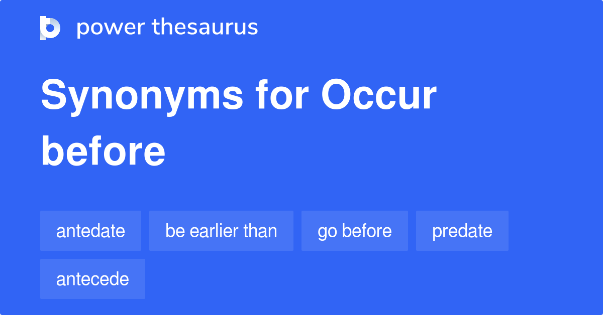 occur-before-synonyms-19-words-and-phrases-for-occur-before