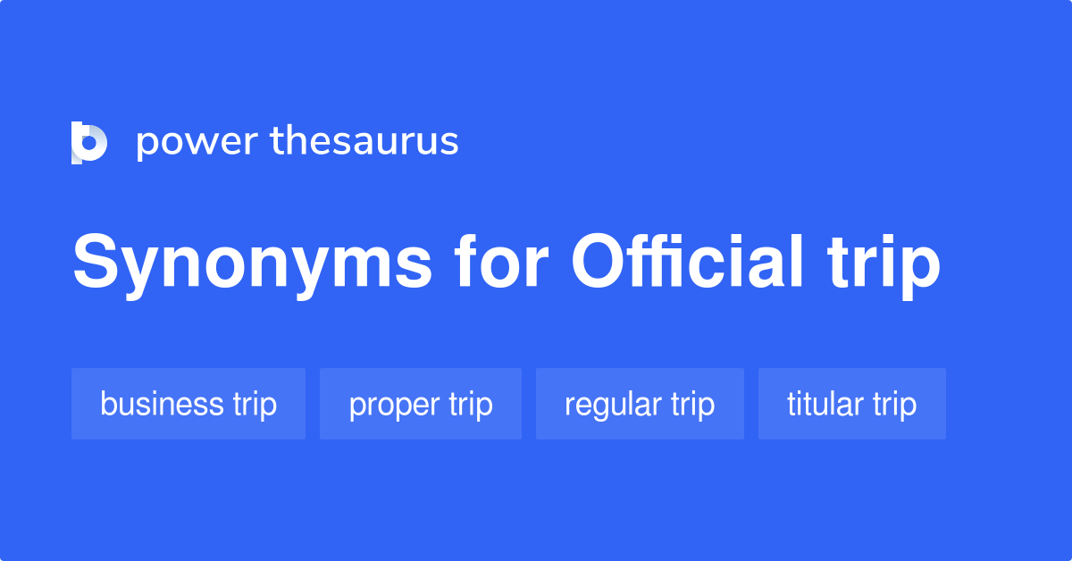 Official Trip Synonyms 77 Words And Phrases For Official Trip