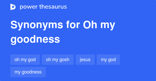 oh-my-goodness-synonyms-589-words-and-phrases-for-oh-my-goodness