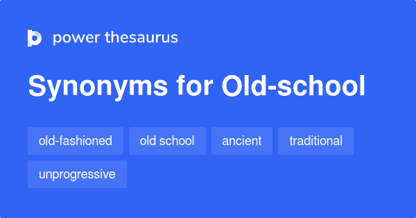 old-school-synonyms-541-words-and-phrases-for-old-school