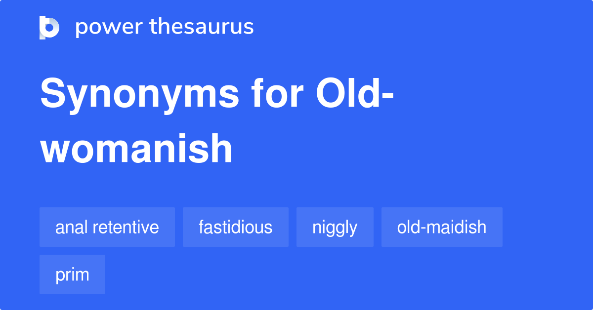 old-womanish-synonyms-29-words-and-phrases-for-old-womanish