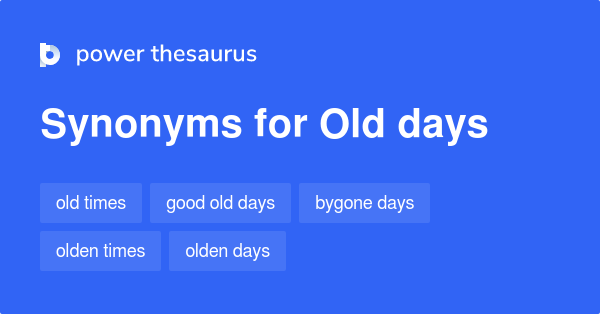 old-days-synonyms-90-words-and-phrases-for-old-days