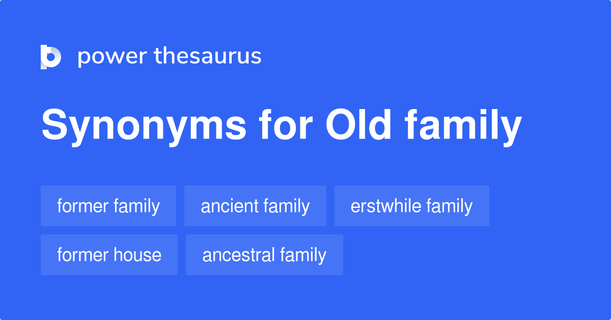 Old Family synonyms 69 Words and Phrases for Old Family