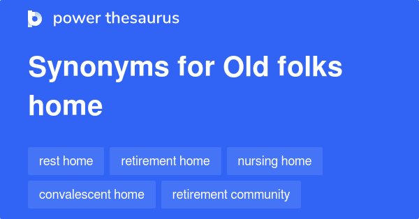 old-folks-home-synonyms-17-words-and-phrases-for-old-folks-home