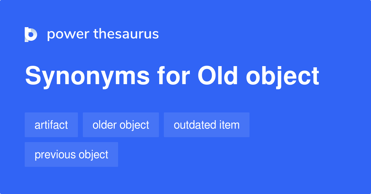 old-object-synonyms-38-words-and-phrases-for-old-object