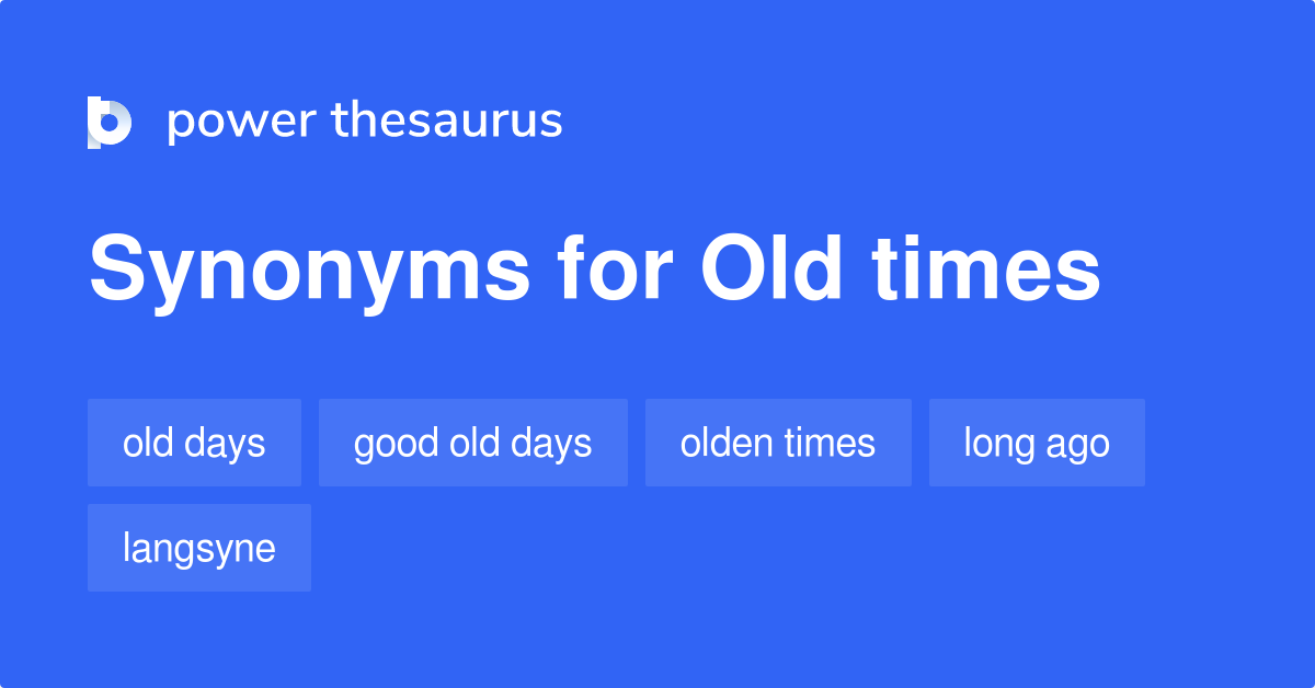 old-times-synonyms-185-words-and-phrases-for-old-times