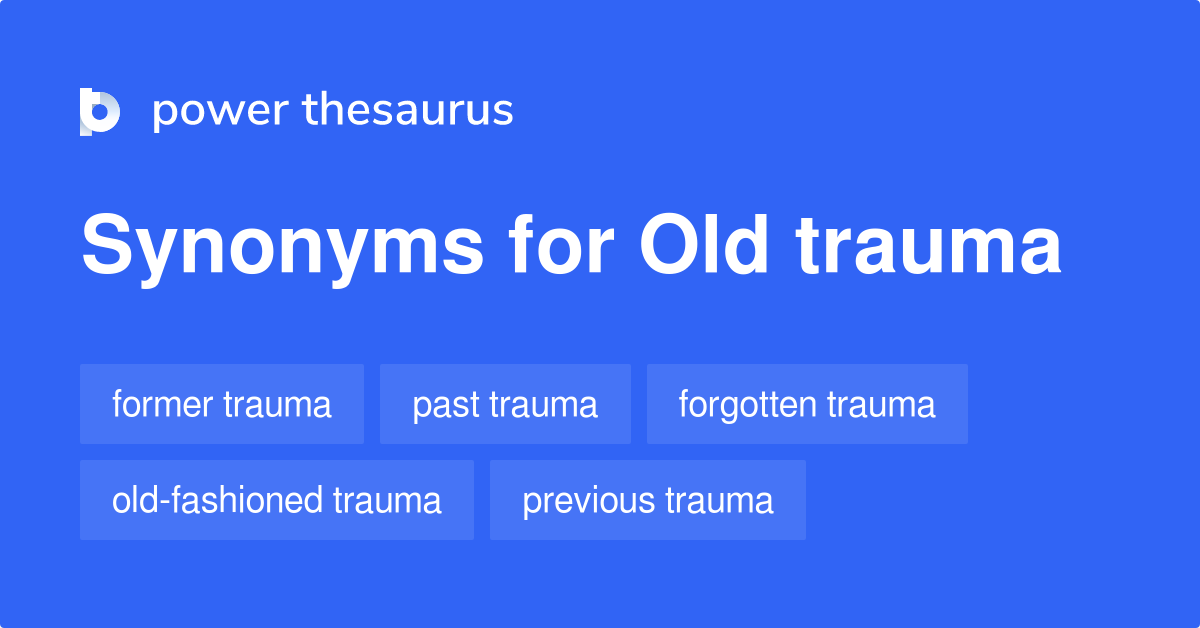 old-trauma-synonyms-9-words-and-phrases-for-old-trauma