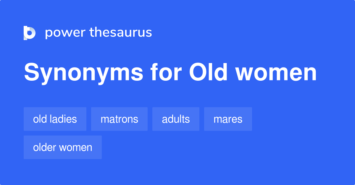 old-women-synonyms-253-words-and-phrases-for-old-women