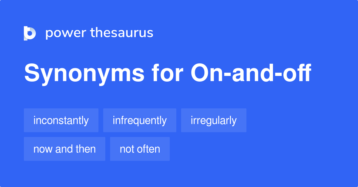 on-and-off-synonyms-120-words-and-phrases-for-on-and-off