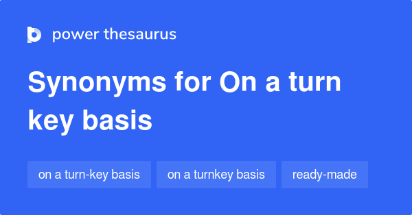 on-a-turn-key-basis-synonyms-47-words-and-phrases-for-on-a-turn-key-basis