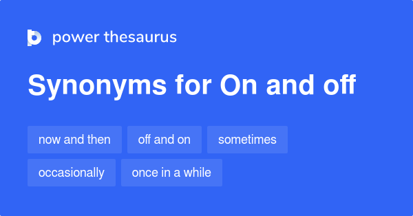 on-and-off-synonyms-146-words-and-phrases-for-on-and-off