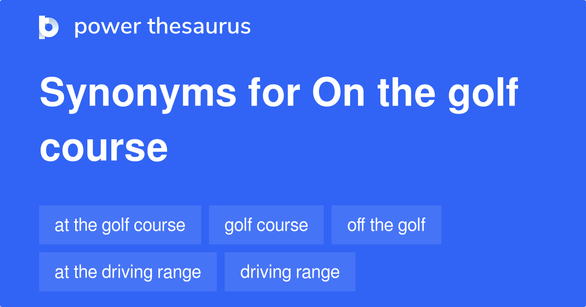 On The Golf Course synonyms 10 Words and Phrases for On The Golf Course