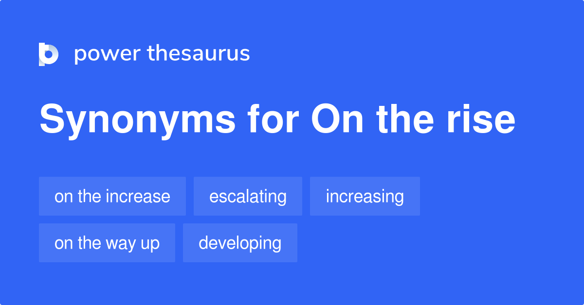 on-the-rise-synonyms-193-words-and-phrases-for-on-the-rise