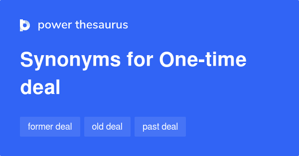 one-time-deal-synonyms-32-words-and-phrases-for-one-time-deal