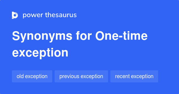 one-time-exception-synonyms-10-words-and-phrases-for-one-time-exception