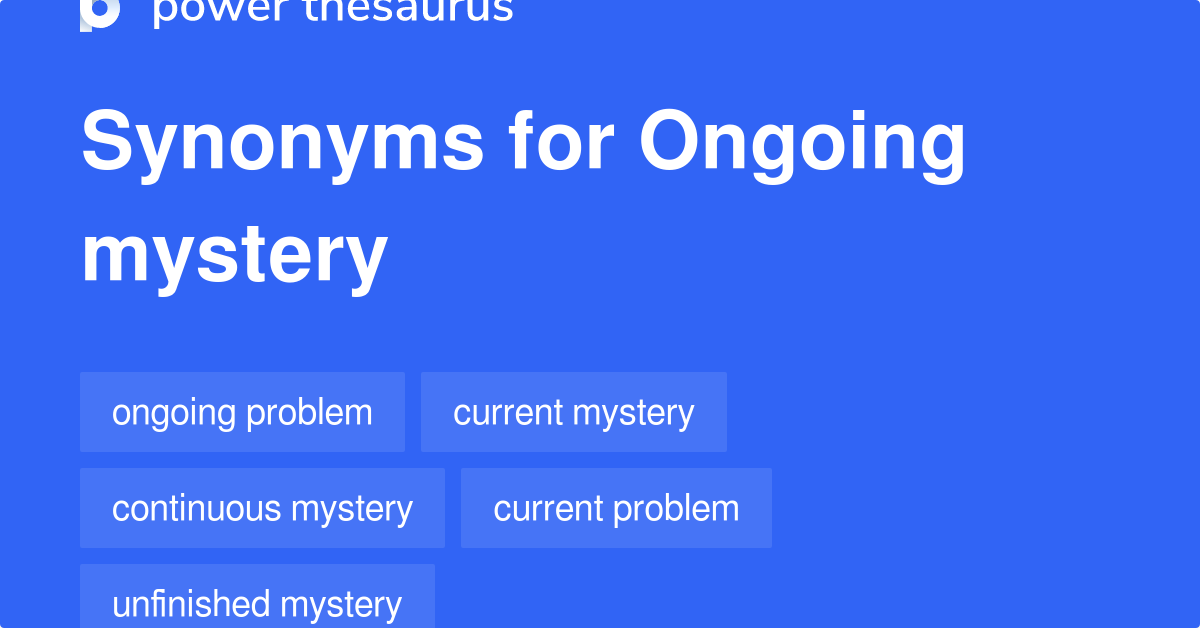 ongoing-mystery-synonyms-8-words-and-phrases-for-ongoing-mystery