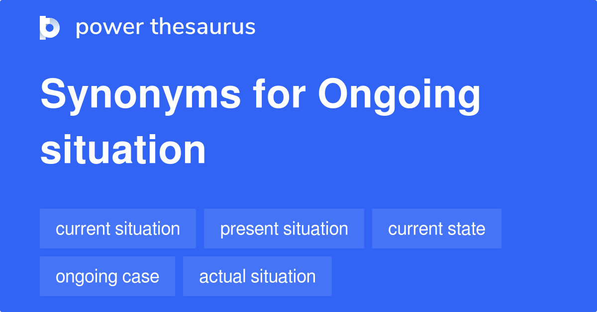 ongoing-situation-synonyms-218-words-and-phrases-for-ongoing-situation