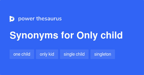 What Are Other Words For Only Child