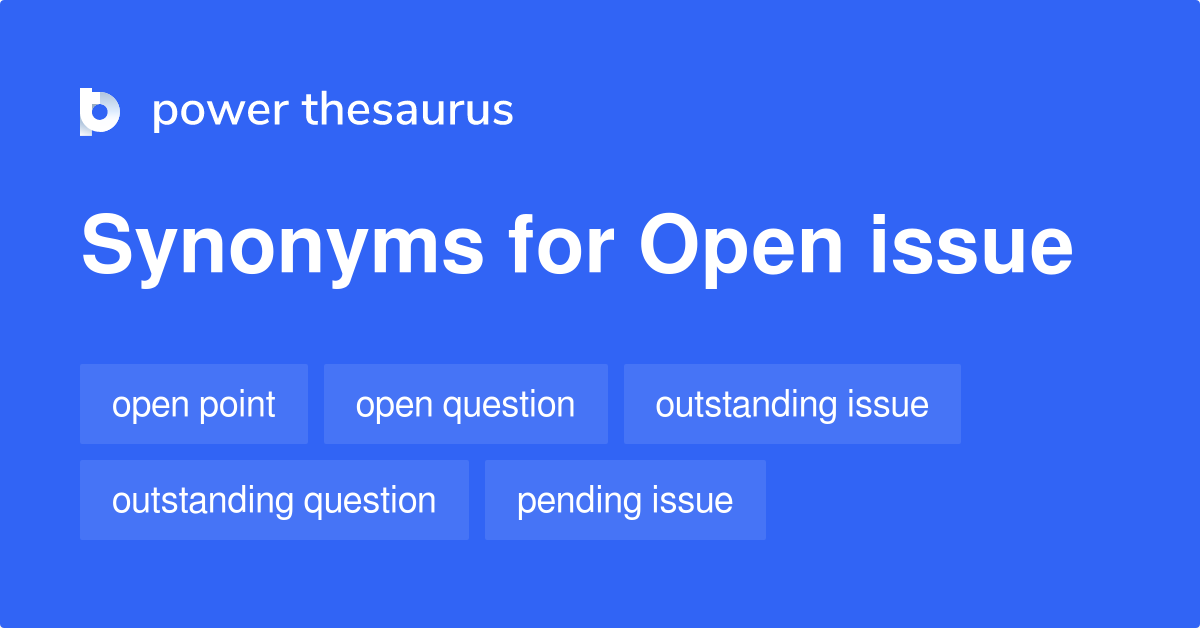 open-issue-synonyms-43-words-and-phrases-for-open-issue