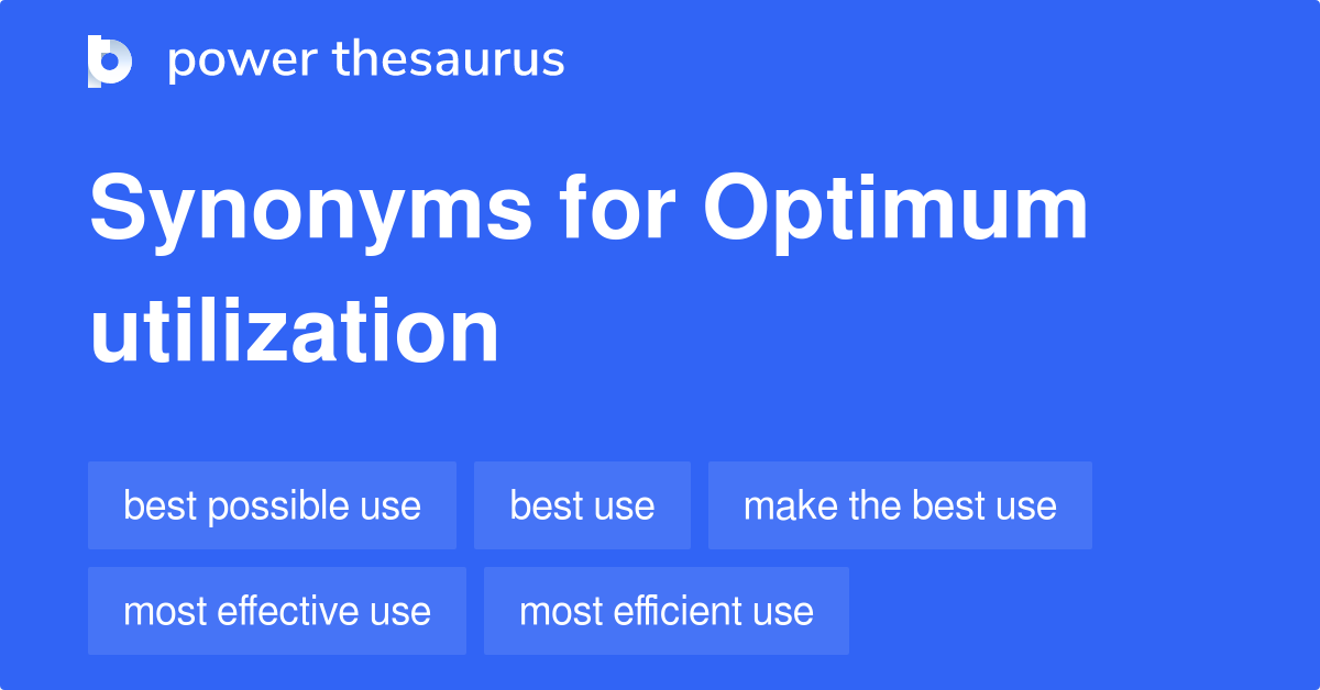 optimum-utilization-synonyms-87-words-and-phrases-for-optimum-utilization