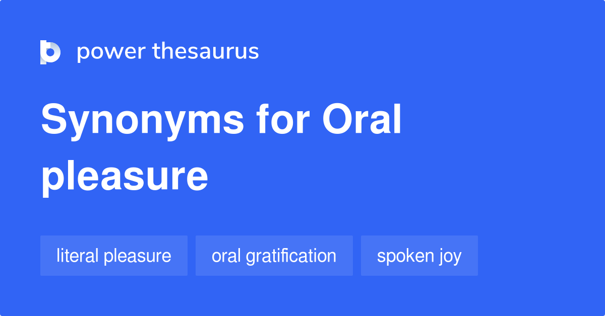 Oral Pleasure Synonyms 91 Words And Phrases For Oral Pleasure