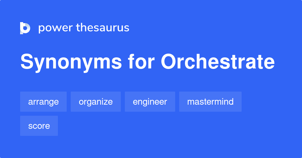 Orchestrate synonyms 845 Words and Phrases for Orchestrate