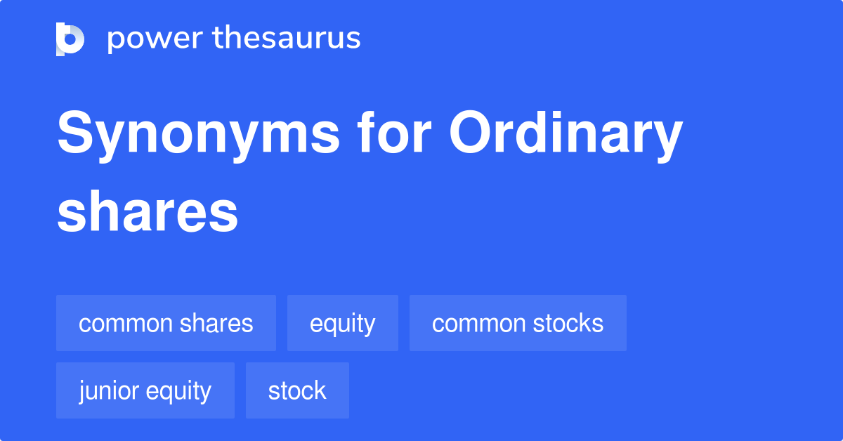 Ordinary Shares Synonyms 23 Words And Phrases For Ordinary Shares