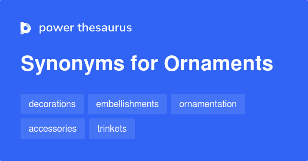 Ornaments synonyms - 468 Words and Phrases for Ornaments